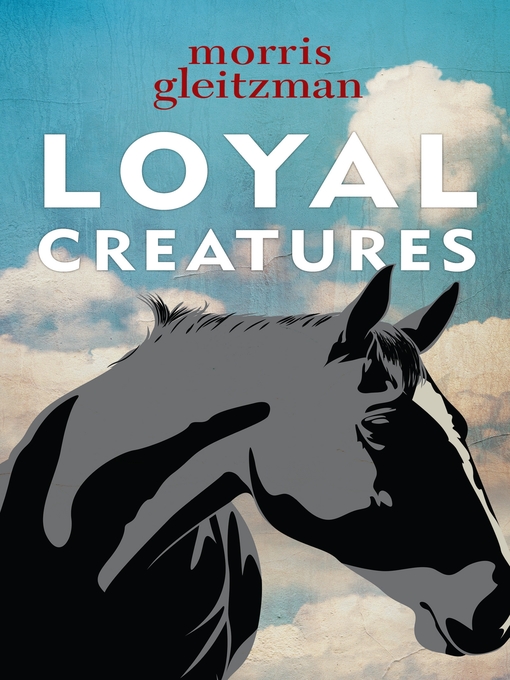 Title details for Loyal Creatures by Morris Gleitzman - Available